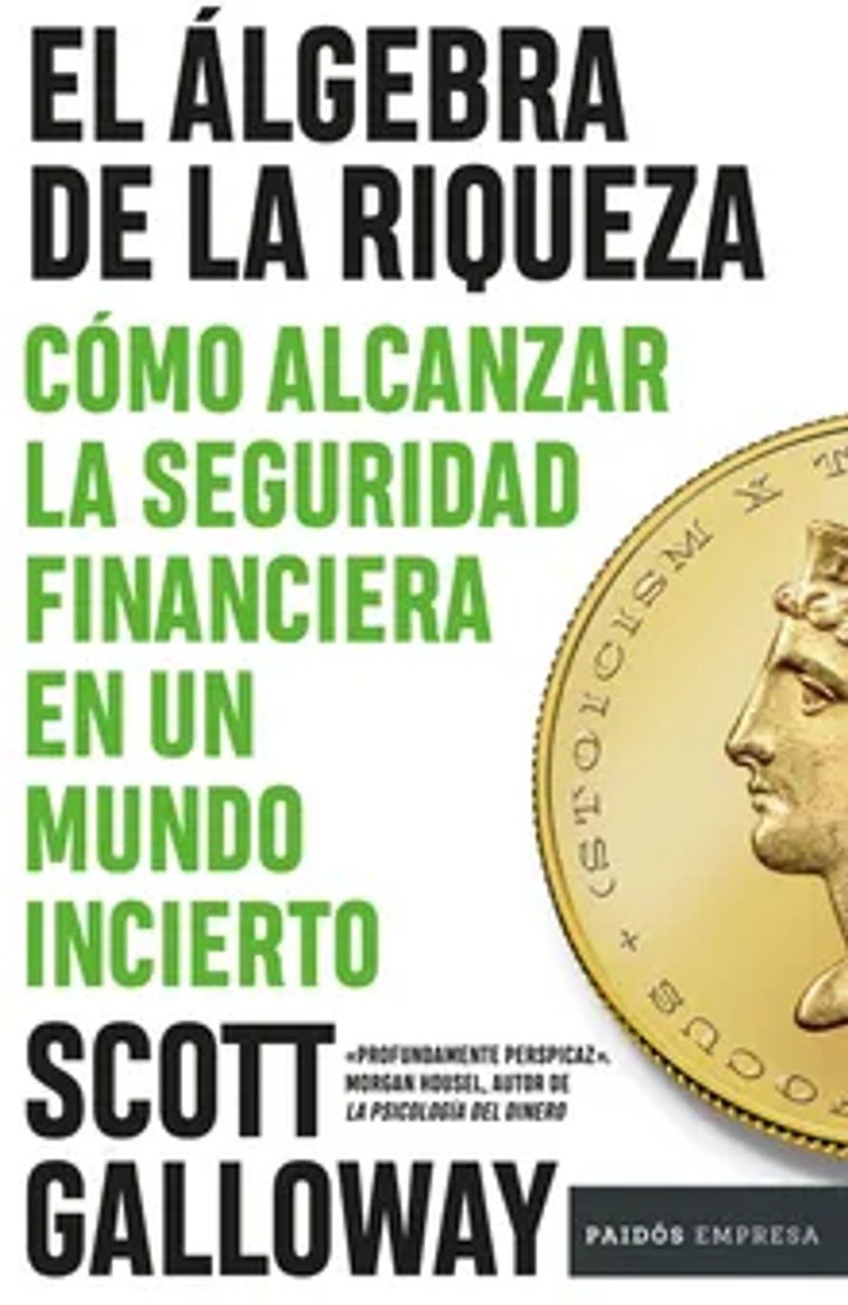 El álgebra de la riqueza Cómo alcanzar la seguridad financiera en un mundo incierto