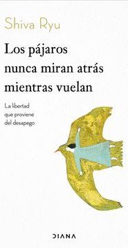 Los pájaros nunca miran atrás mientras vuelan