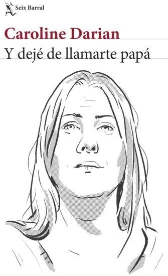 Y dejé de llamarte papá